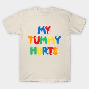 My Tummy Hurts T-Shirt